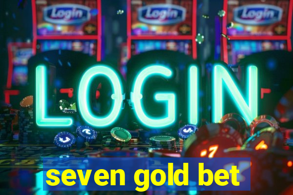 seven gold bet